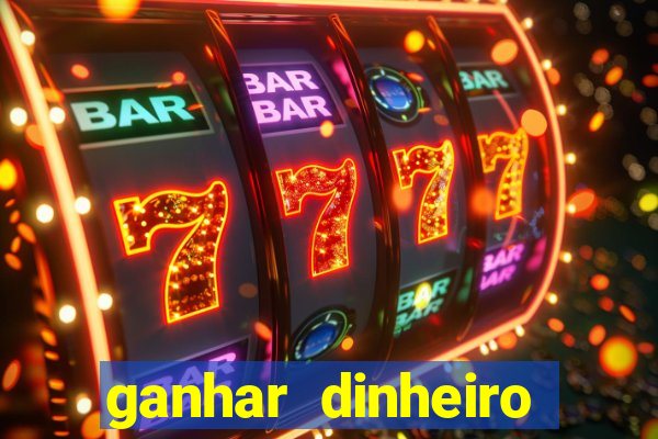 ganhar dinheiro jogando na internet